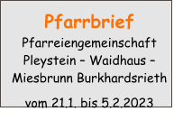 Pfarrbrief Pfarreiengemeinschaft Pleystein – Waidhaus – Miesbrunn Burkhardsrieth vom 21.1. bis 5.2.2023