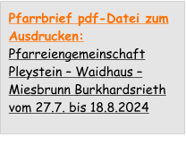 Pfarrbrief pdf-Datei zum Ausdrucken: Pfarreiengemeinschaft Pleystein – Waidhaus – Miesbrunn Burkhardsrieth vom 27.7. bis 18.8.2024